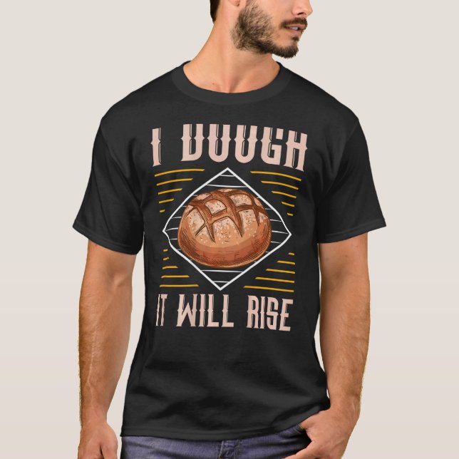 Camiseta I Dough It Will Rise Backprint Bread Baking (Anverso)