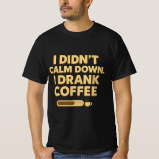 Camiseta I Drank Coffee – Funny Coffee Quote Design