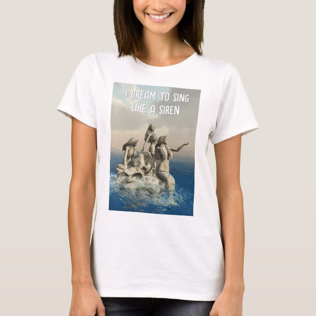 Camiseta I Dream to Sing like a Siren. Mermaids (Anverso)