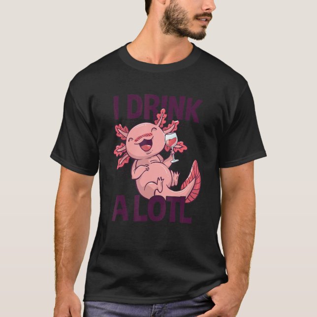 Camiseta I drink a lotl   Drinking Axolotl 1 (Anverso)
