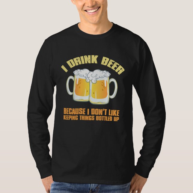 CAMISETA I DRINK BEER BECAUSE I DON T KEEP THINGS BOTTLED U (Anverso)