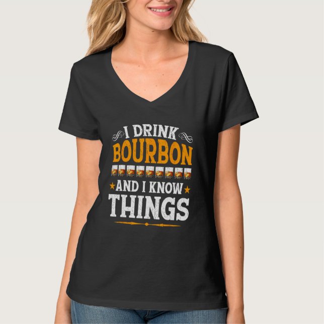 Camiseta I Drink Bourbon And I Know Things  Whiskey Bourbon (Anverso)
