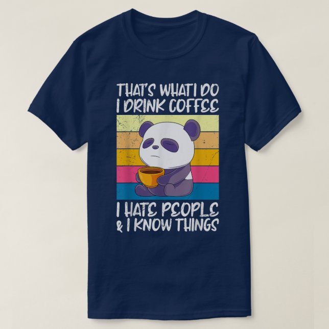 Camiseta I drink coffee hate people and knows things Panda  (Diseño del anverso)
