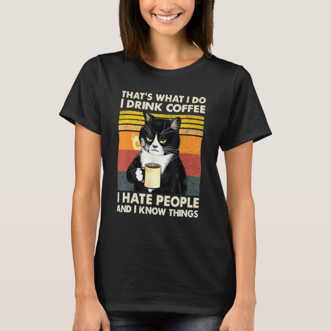 Camiseta I Drink Coffee I Hate People And I Know Things Cat (Anverso)