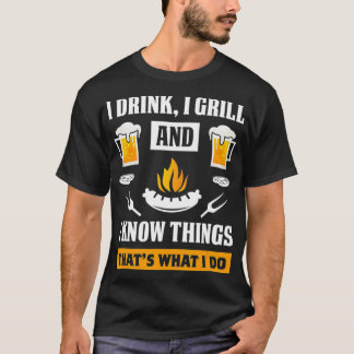 Camiseta I Drink I Grill And Know Things Funny Beer BBQ