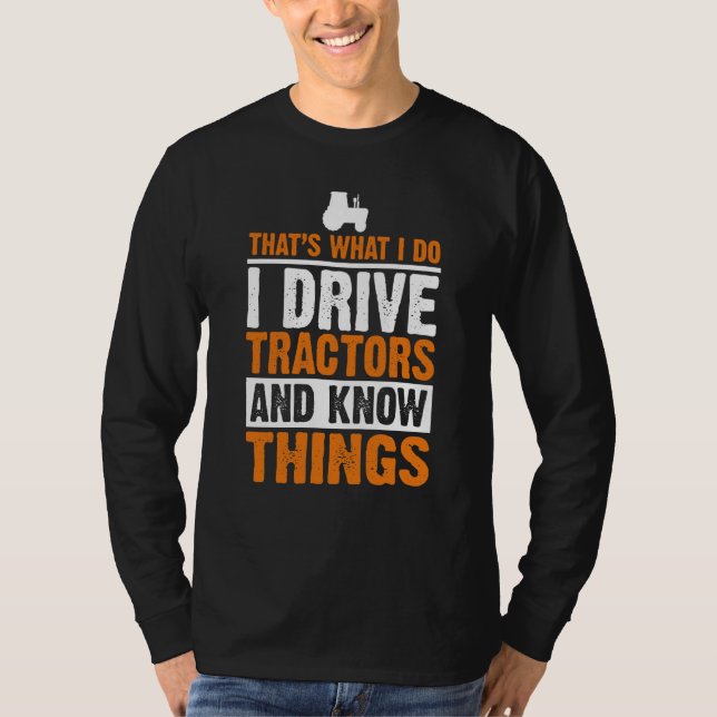 Camiseta I Drive Tractors and Know Things Quote for Farmers (Anverso)