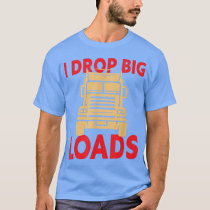 Camiseta I Drop Big Loads - Truck Driver924