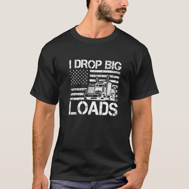 Camiseta I Drop Big Loads Trucker Men US Flag Semi Truck Dr (Anverso)