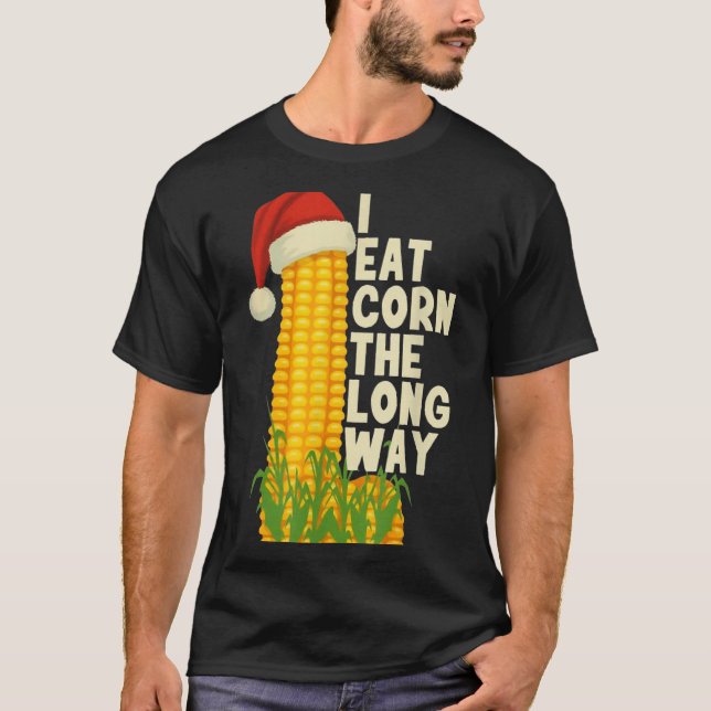 Camiseta I Eat Corn The Long Way Funny Christmas  (Anverso)