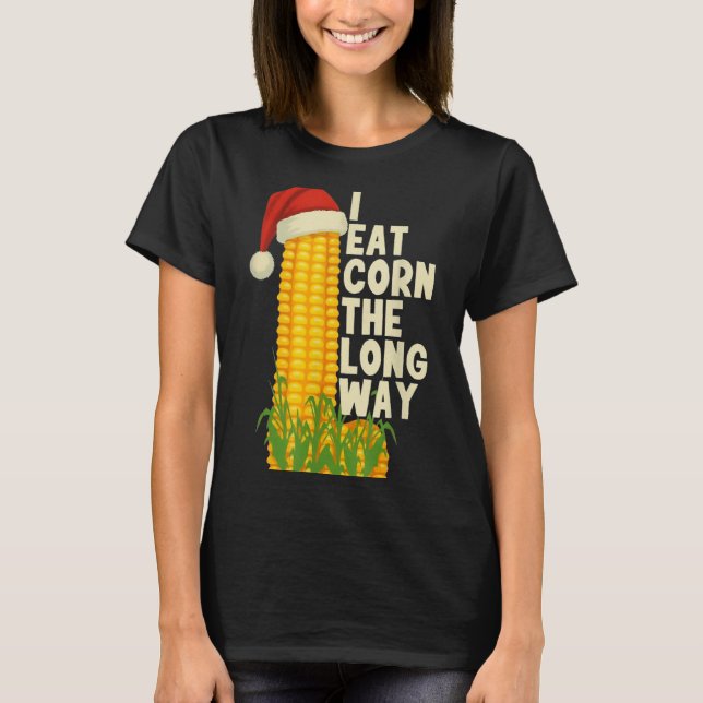 Camiseta I Eat Corn The Long Way Funny Christmas  (Anverso)