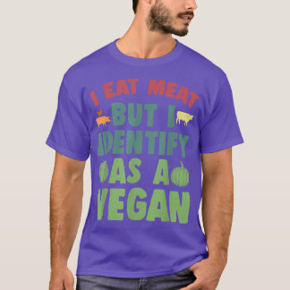 Camiseta I Eat Meat But I Identify As A Vegan Funny Vegan V