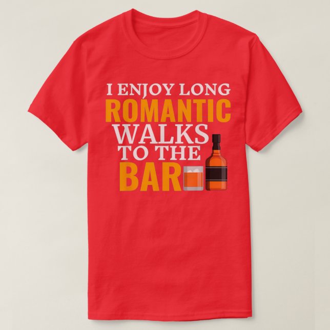 Camiseta I Enjoy Long Romantic Walks To The Bar Funny Barte (Diseño del anverso)