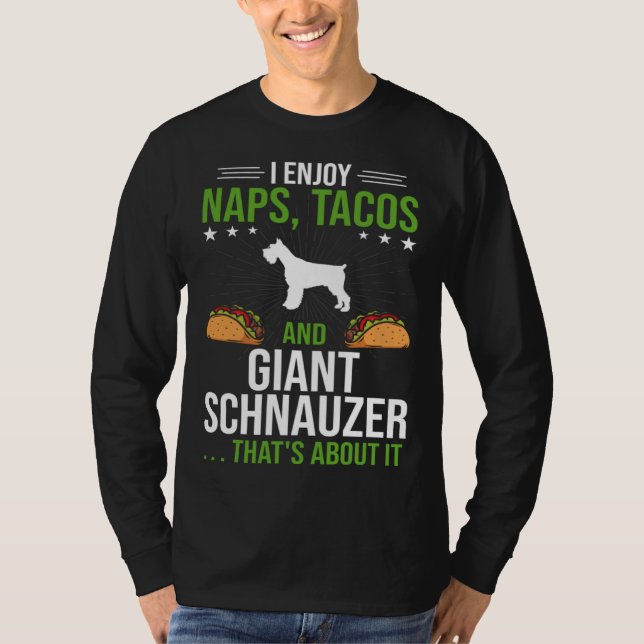 Camiseta I Enjoy Naps Tacos and Giant Schnauzer Dog (Anverso)