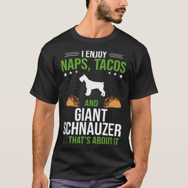 Camiseta I Enjoy Naps Tacos and Giant Schnauzer Dog (Anverso)