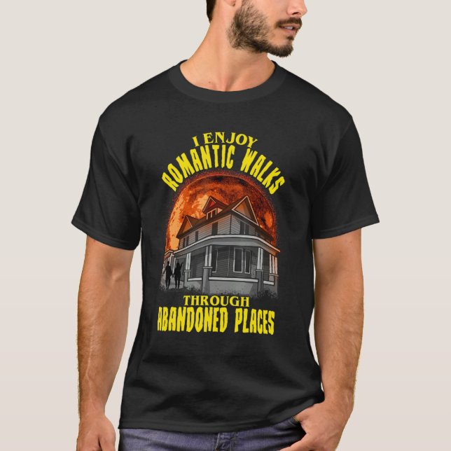 Camiseta I Enjoy Romantic Walks Through Abandoned Places Sc (Anverso)