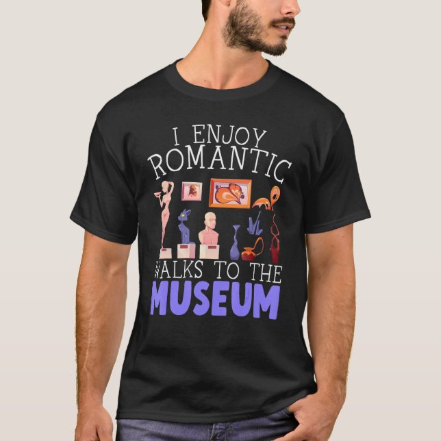 Camiseta I Enjoy Romantic Walks To The Museum Whisperer (Anverso)