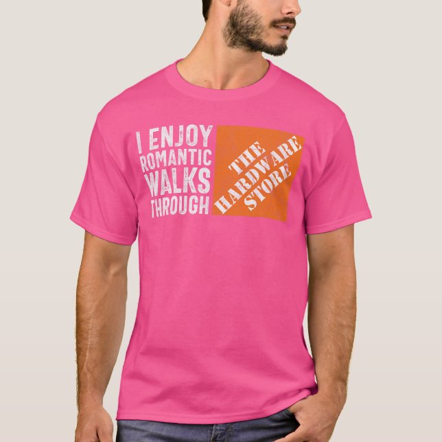 Camiseta I Enjoy Romc Walkshrough the Hardware Store Funny  (Anverso)