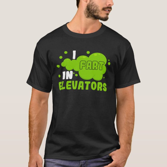 Camiseta I Fart in Elevators Operator Elevator Engineer Ver (Anverso)