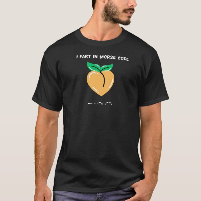 Camiseta I fart in morse code funny humor sarcastic gift (Anverso)