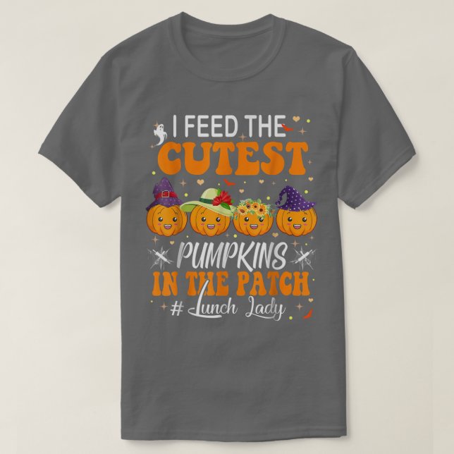Camiseta I Feed Cutest Pumpkins In The Patch Lunch Lady Sca (Diseño del anverso)