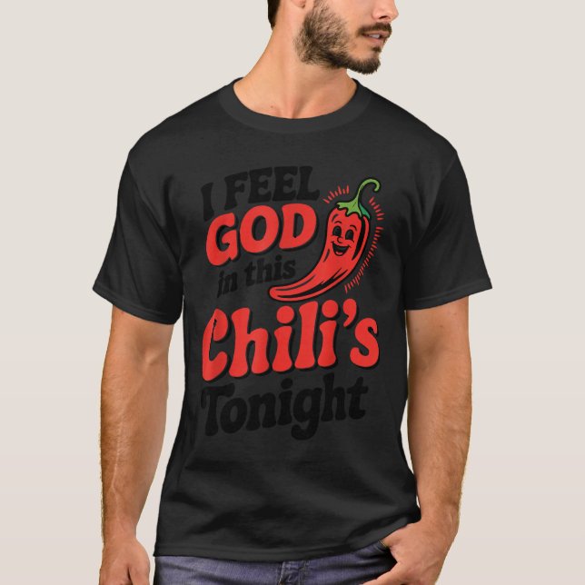 Camiseta I Feel God In This Chili S Tonight.  (Anverso)