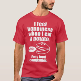 Camiseta I Feel Happiness When I Eat A Potato Funny Engri