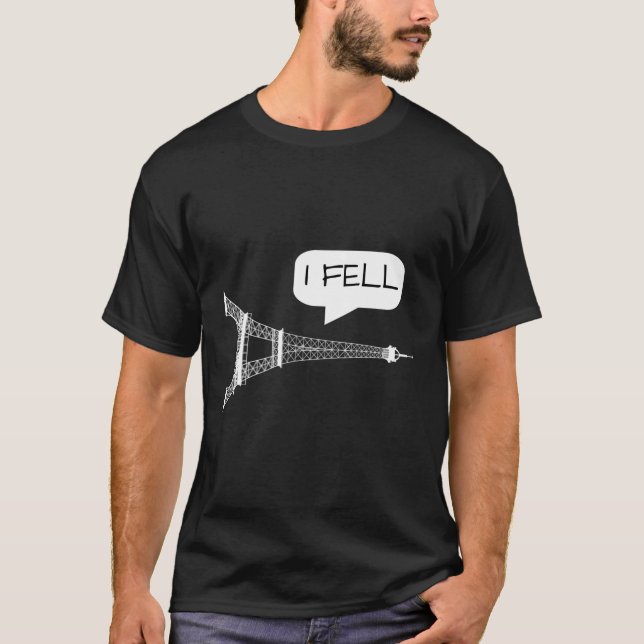 Camiseta I Fell Tower Eiffel Torre Paris Francia (Anverso)
