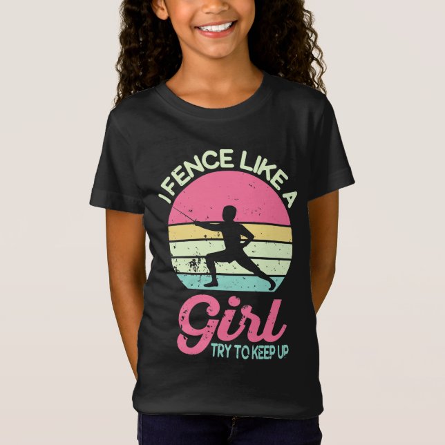 Camiseta I Fence Like A Girl, Fencer Funny Fencing Gift (Anverso)