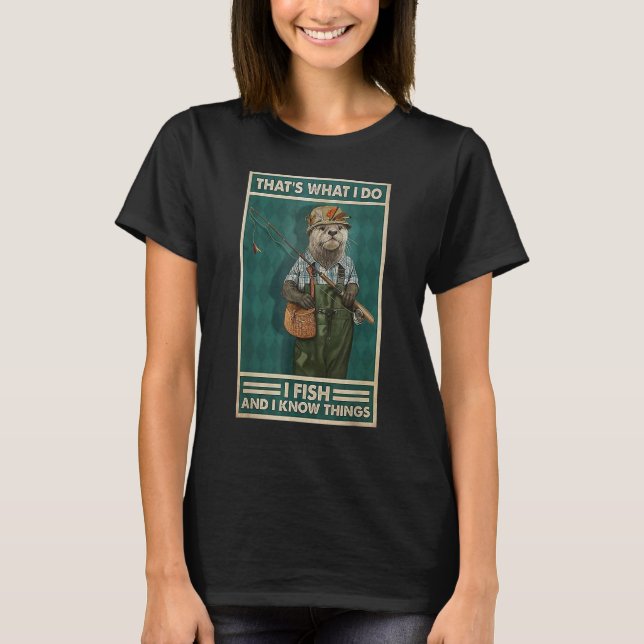Camiseta I Fish And I Know Things  Fisherman Otter (Anverso)
