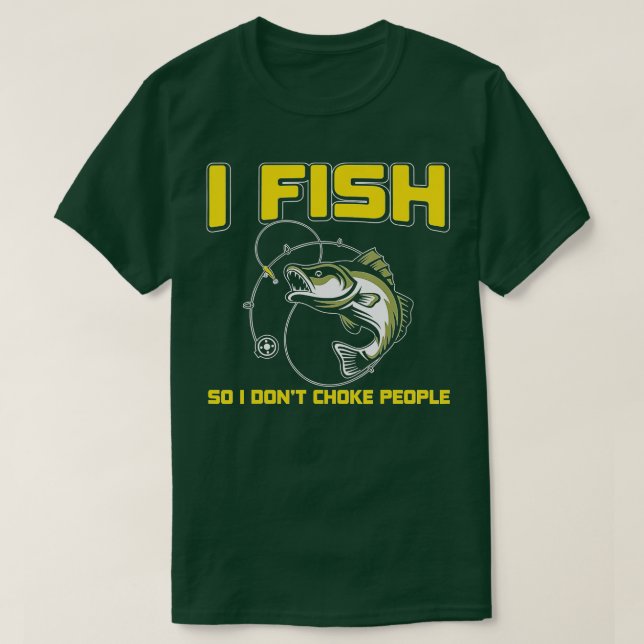 Camiseta I fish So I DON'T CHOKE PEOPLE (Diseño del anverso)