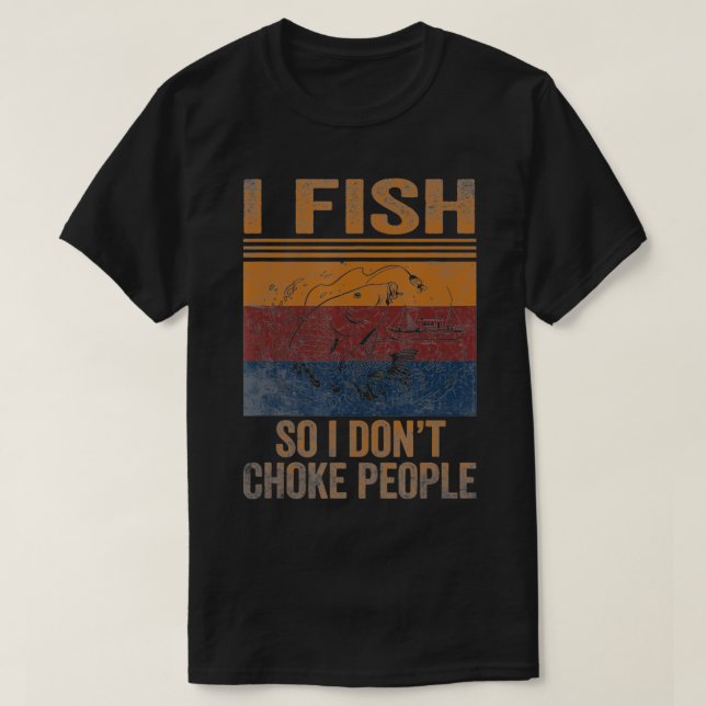 Camiseta I Fish So I Dont Choke People Funny Sayings Fishin (Diseño del anverso)