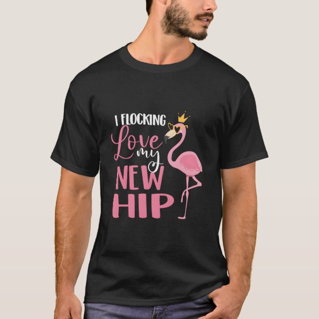 Camiseta I Flocking Love My New Hip Replacet Surgery Recove (Anverso)