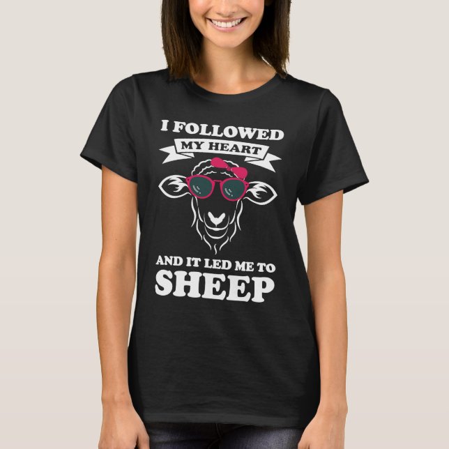 Camiseta I followed my heart and it led me to sheep sheeps (Anverso)
