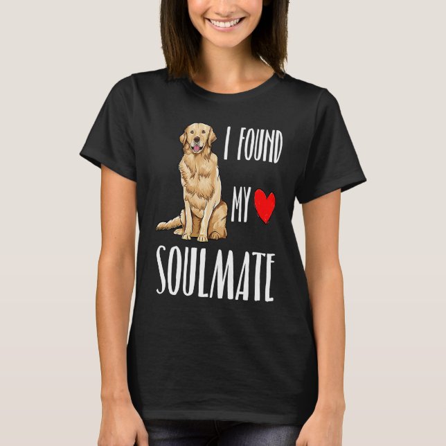 Camiseta I Found My Soulmate Golden Retriever Dog Best Frie (Anverso)