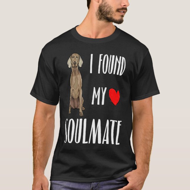 Camiseta I Found My Soulmate Weimaraner Dog  Best Friend (Anverso)