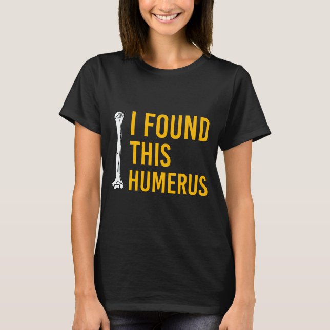 Camiseta I Found This Humerus Dog With Bone Funny  (Anverso)