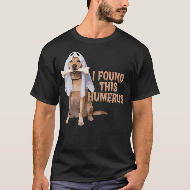 Camiseta I Found This Humerus Dog With Bone Funny (Anverso)