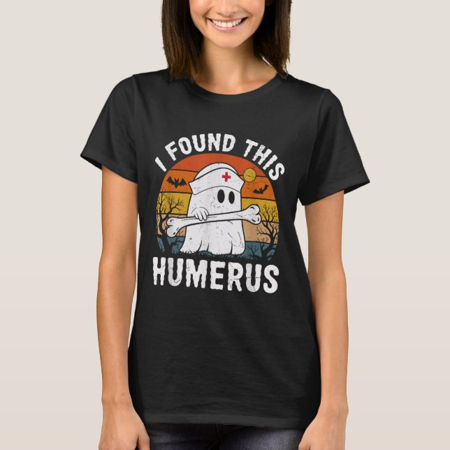 Camiseta I Found This Humerus Funny Ghost Nurse Halloween  (Anverso)
