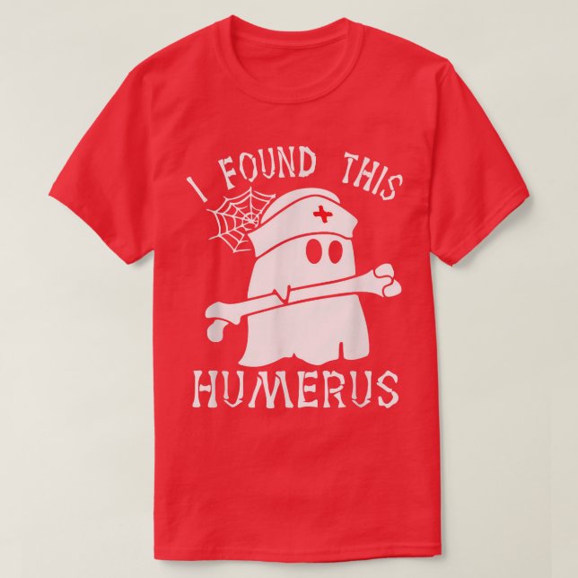 Camiseta I Found This Humerus Funny Ghost Nurse Halloween N (Diseño del anverso)