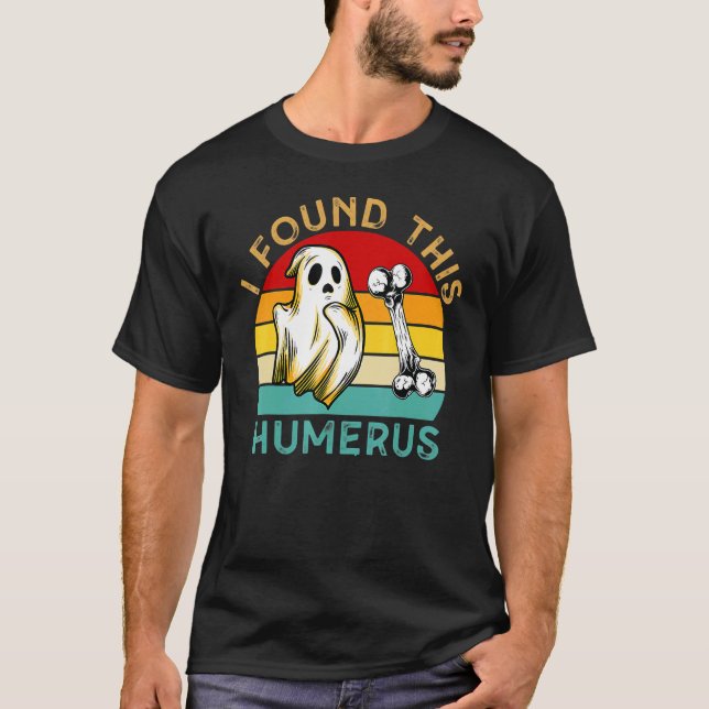 Camiseta I Found This Humerus  Halloween Ghost Sarcastic Vi (Anverso)