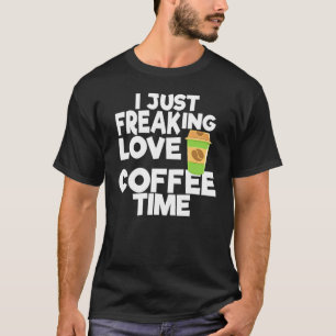 Camiseta I Freaking Love Coffee Time Coffee Souvenir
