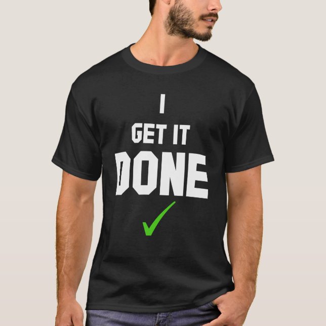 Camiseta I get it done T-Shirt (Anverso)