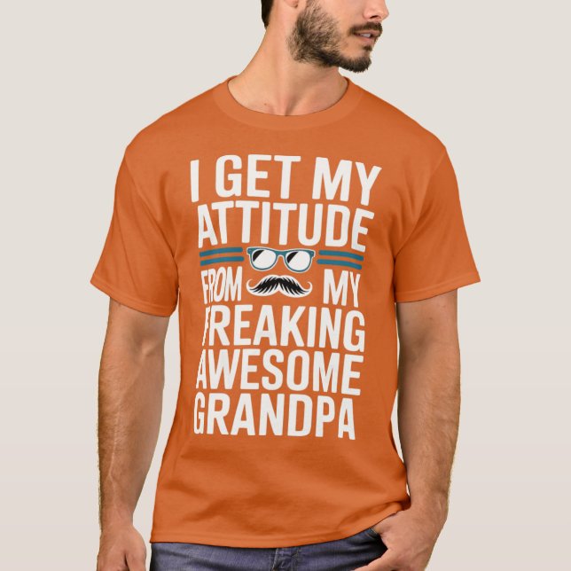 Camiseta I Get My Attitude from My Freaking Awesome Grandpa (Anverso)