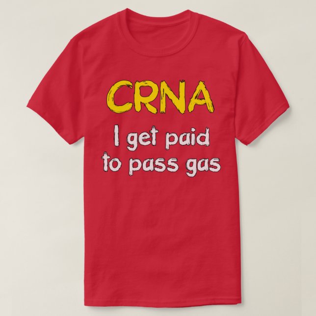 Camiseta I get paid to pass gas CRNA Anesthetist Nurse (Diseño del anverso)