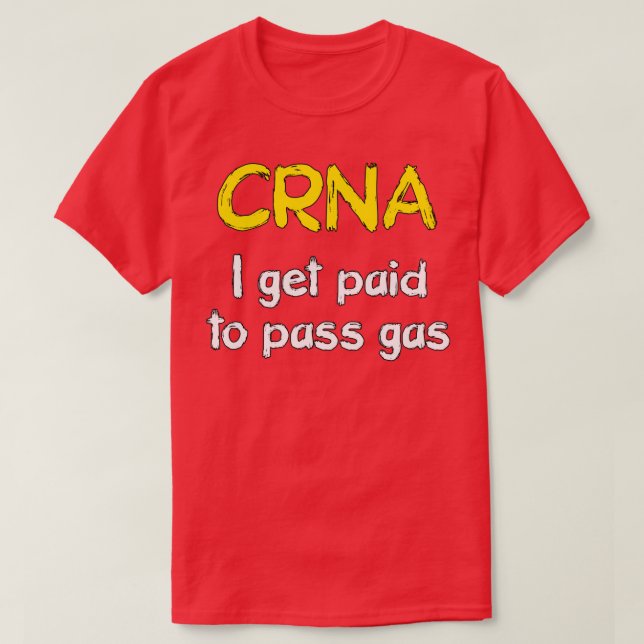 Camiseta I get paid to pass gas CRNA Anesthetist Nurse 1 (Diseño del anverso)