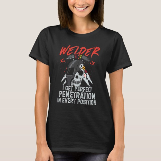 Camiseta I Get Perfect Penetration  Welder Welding Mens Dad (Anverso)