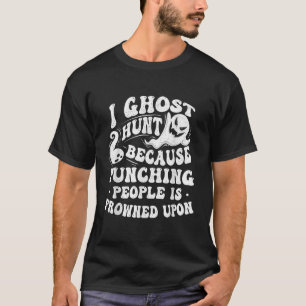 Camiseta I Ghost Hunt Ghost Hunting Paranormal Investigador