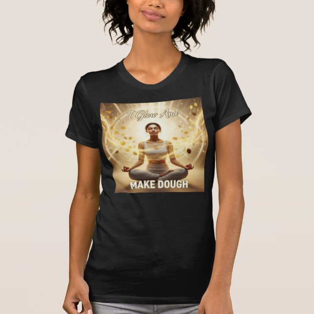 Camiseta I Glow And Make Dough — Manifestation In Motion (Anverso)