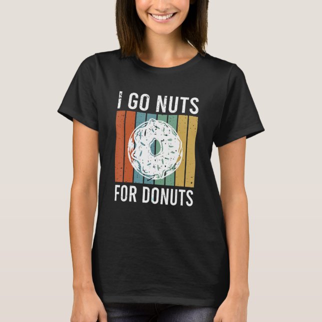 Camiseta I go nuts for donuts (Anverso)