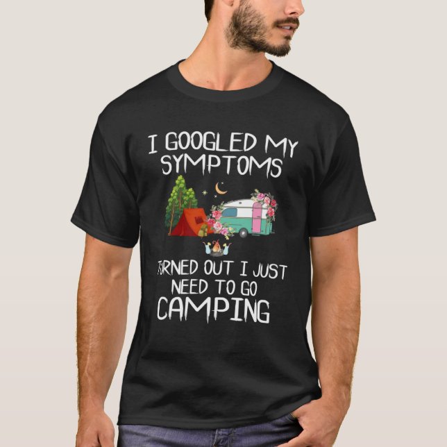 CAMISETA I GOOGLED MY SYMPTOMS TURNED OUT I JUST NEED TO GO (Anverso)
